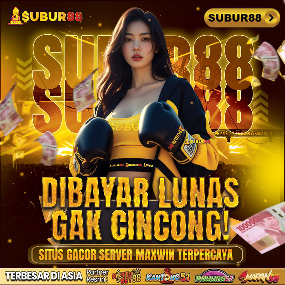 SUBUR88 Dibayar Lunas Gak Cincong 2026